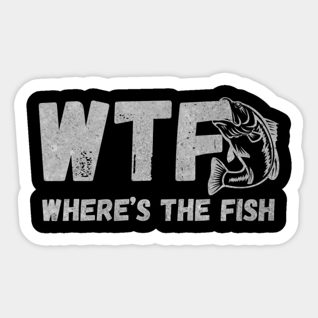 Funny WTF Where Is The Fish Fishing Fishermen Vintage Shirt Sticker by PrintVibes